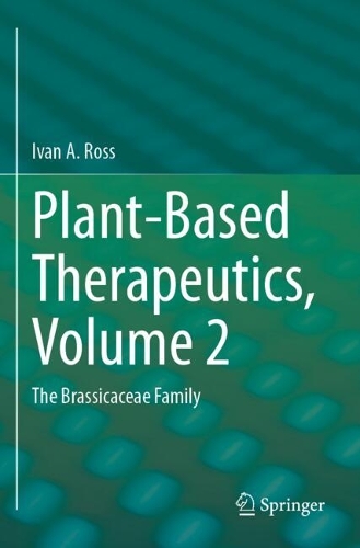 Plant-Based Therapeutics, Volume 2: The Brassicaceae Family.