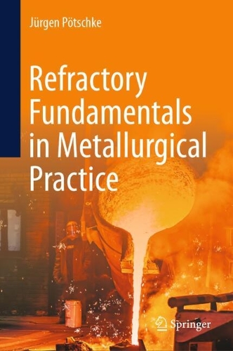 Refractory Fundamentals in Metallurgical Practice. 2024 ed.
