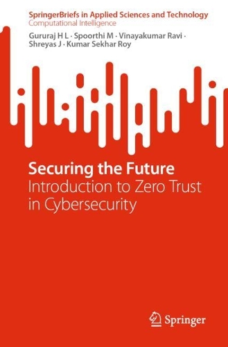 Securing the Future: Introduction to Zero Trust in Cybersecurity. 2024 ed.