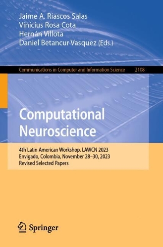 Computational Neuroscience: 4th Latin American Workshop, LAWCN 2023, Envigado, Colombia, November 28-30, 2023, Revised Selected Papers. 2024 ed.
