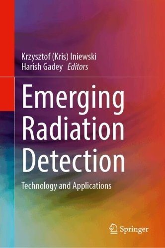 Emerging Radiation Detection: Technology and Applications. 2024 ed.