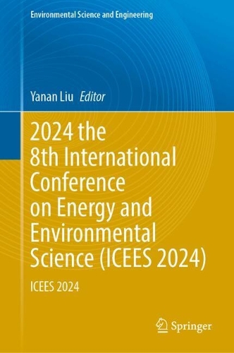 2024 the 8th International Conference on Energy and Environmental Science (ICEES 2024): ICEES 2024. 2024 ed.