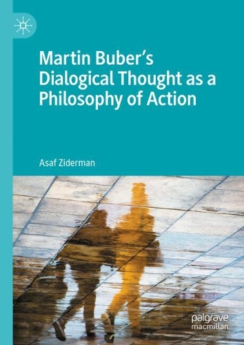 Martin Buber's Dialogical Thought as a Philosophy of Action.