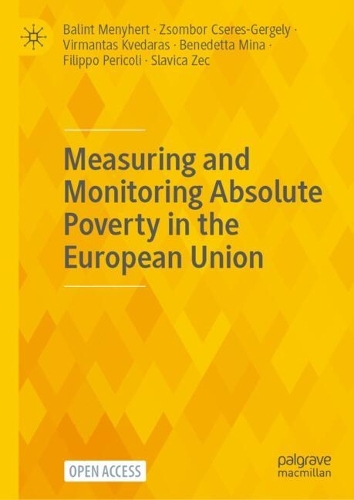 Measuring and Monitoring Absolute Poverty in the European Union.