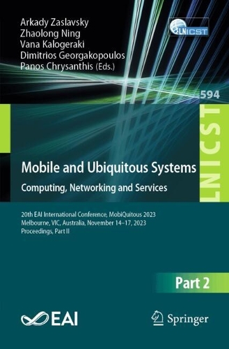 Mobile and Ubiquitous Systems: Computing, Networking and Services: 20th EAI International Conference, MobiQuitous 2023, Melbourne, VIC, Australia, November 14-17, 2023, Proceedings, Part II. 2024 ed.