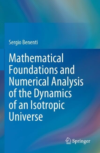 Mathematical Foundations and Numerical Analysis of the Dynamics of an Isotropic Universe.