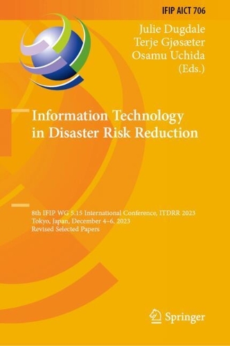 Information Technology in Disaster Risk Reduction: 8th IFIP WG 5.15 International Conference, ITDRR 2023, Tokyo, Japan, December 4-6, 2023, Revised Selected Papers. 2024 ed.
