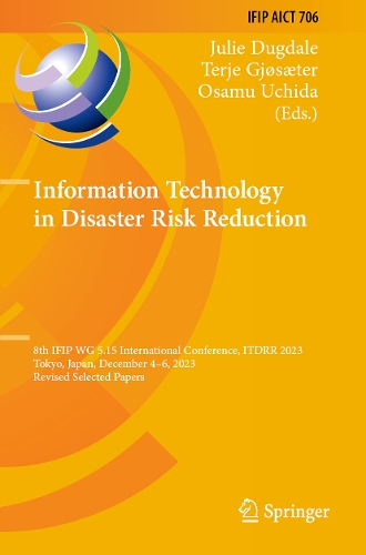Information Technology in Disaster Risk Reduction: 8th IFIP WG 5.15 International Conference, ITDRR 2023, Tokyo, Japan, December 4-6, 2023, Revised Selected Papers.