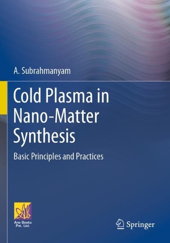 Cold Plasma in Nano-Matter Synthesis: Basic Principles and Practices.