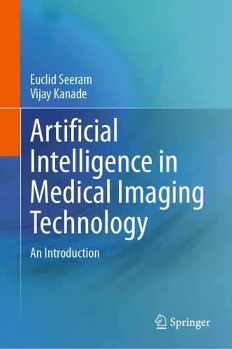 Artificial Intelligence in Medical Imaging Technology: An Introduction. 2024 ed.