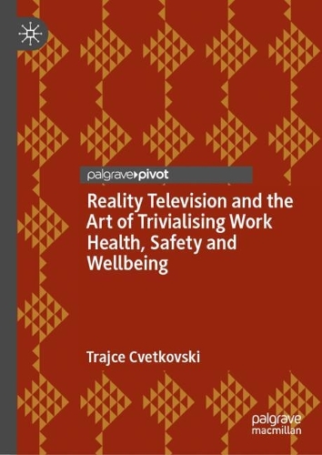 Reality Television and the Art of Trivialising Work Health, Safety and Wellbeing.