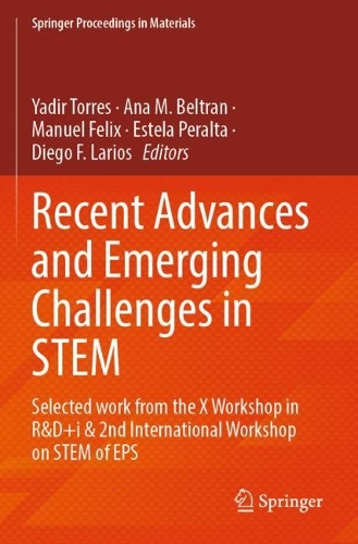 Recent Advances and Emerging Challenges in STEM: Selected work from the X Workshop in R&D+i & 2nd International Workshop on STEM of EPS.