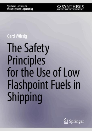 The Safety Principles for the Use of Low Flashpoint Fuels in Shipping. 2025 ed.