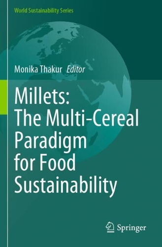 Millets: The Multi-Cereal Paradigm for Food Sustainability.