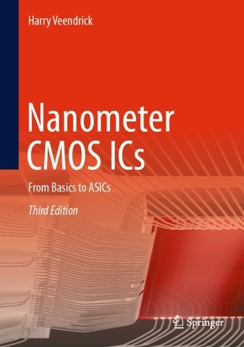 Nanometer CMOS ICs: From Basics to ASICs. Third Edition 2025