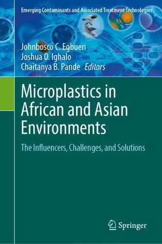 Microplastics in African and Asian Environments: The Influencers, Challenges, and Solutions. 2024 ed.
