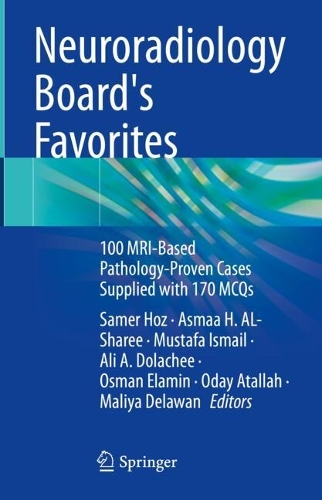 Neuroradiology Board's Favorites: 100 MRI-Based Pathology-Proven Cases Supplied with 170 MCQs. 2024 ed.