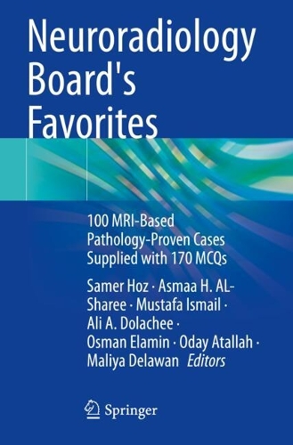 Neuroradiology Board's Favorites: 100 MRI-Based Pathology-Proven Cases Supplied with 170 MCQs.