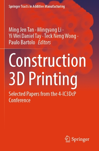 Construction 3D Printing: Selected Papers from the 4-IC3DcP Conference.