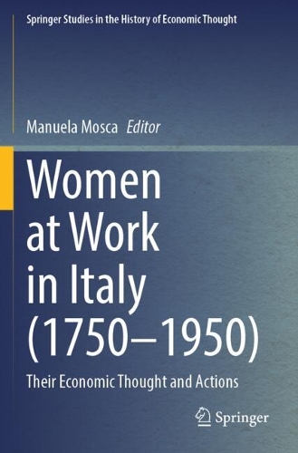 Women at Work in Italy (1750-1950): Their Economic Thought and Actions.