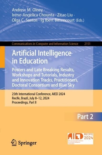 Artificial Intelligence in Education: Posters and Late Breaking Results, Workshops and Tutorials, Industry and Innovation Tracks, Practitioners, Doctoral Consortium and Blue Sky. 25th International Conference, AIED 2024, Recife, Brazil, July 8-12, 2024, Proceedings, Part II.