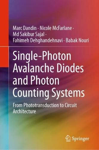 Single-Photon Avalanche Diodes and Photon Counting Systems: From Phototransduction to Circuit Architecture. 2025 ed.