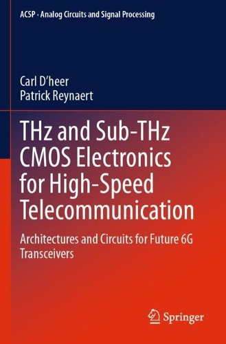 THz and Sub-THz CMOS Electronics for High-Speed Telecommunication: Architectures and Circuits for Future 6G Transceivers.
