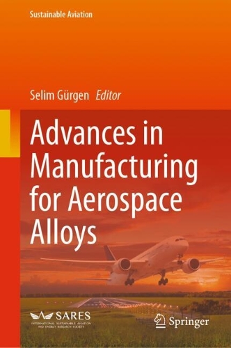 Advances in Manufacturing for Aerospace Alloys. 2024 ed.
