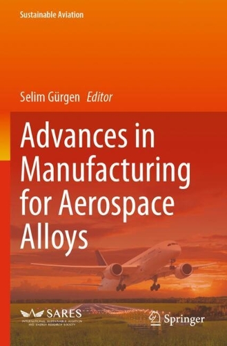Advances in Manufacturing for Aerospace Alloys.