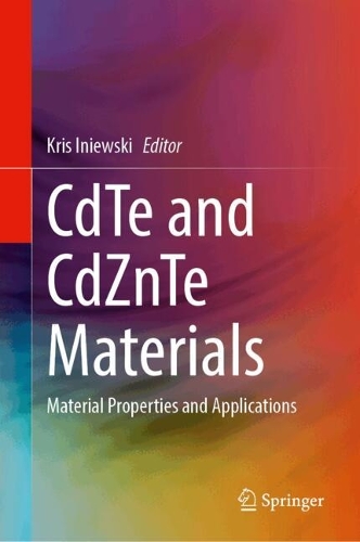 CdTe and CdZnTe Materials: Material Properties and Applications. 2024 ed.