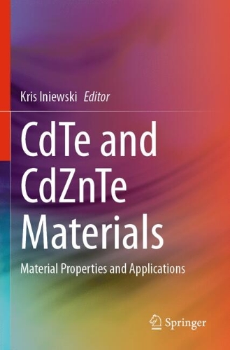 CdTe and CdZnTe Materials: Material Properties and Applications.