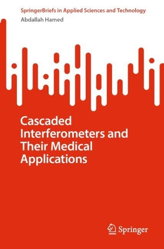 Cascaded Interferometers and Their Medical Applications. 2024 ed.