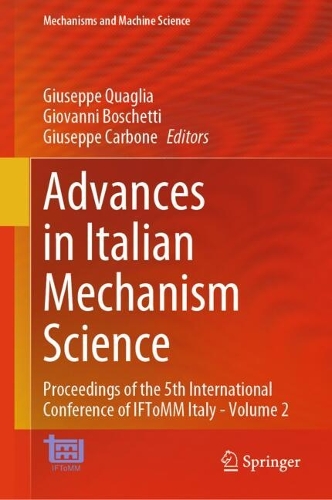 Advances in Italian Mechanism Science: Proceedings of the 5th International Conference of IFToMM Italy - Volume 2. 2024 ed.