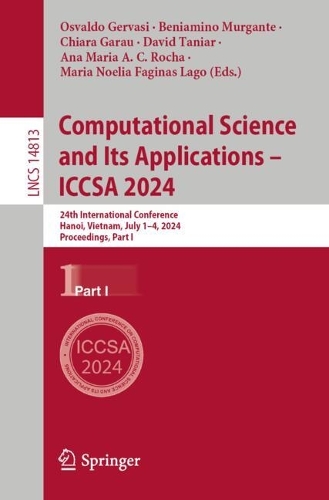 Computational Science and Its Applications - ICCSA 2024: 24th International Conference, Hanoi, Vietnam, July 1-4, 2024, Proceedings, Part I. 2024 ed.