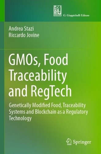 GMOs, Food Traceability and RegTech: Genetically Modified Food, Traceability Systems and Blockchain as a Regulatory Technology.
