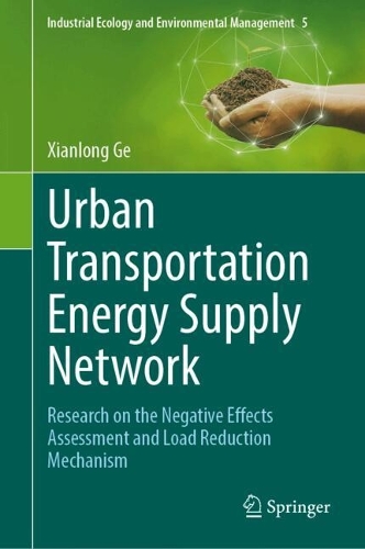 Urban Transportation Energy Supply Network: Research on the Negative Effects Assessment and Load Reduction Mechanism. 2024 ed.