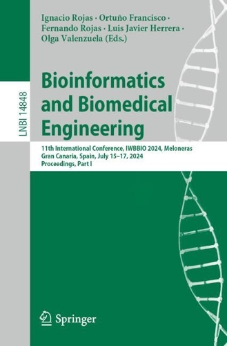 Bioinformatics and Biomedical Engineering: 11th International Conference, IWBBIO 2024, Meloneras, Gran Canaria, Spain, July 15-17, 2024, Proceedings, Part I. 2024 ed.