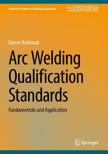 Arc Welding Qualification Standards: Fundamentals and Application. 2025 ed.