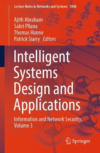 Intelligent Systems Design and Applications: Information and Network Security, Volume 3. 2024 ed.