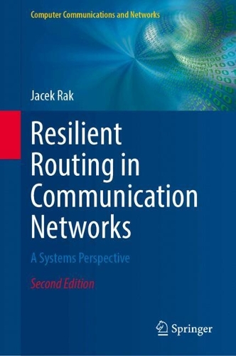 Resilient Routing in Communication Networks: A Systems Perspective. Second Edition 2024
