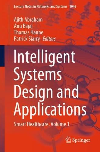 Intelligent Systems Design and Applications: Smart Healthcare, Volume 1. 2024 ed.