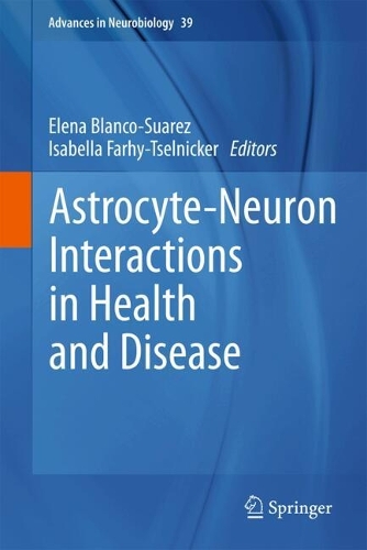 Astrocyte-Neuron Interactions in Health and Disease. 2024 ed.