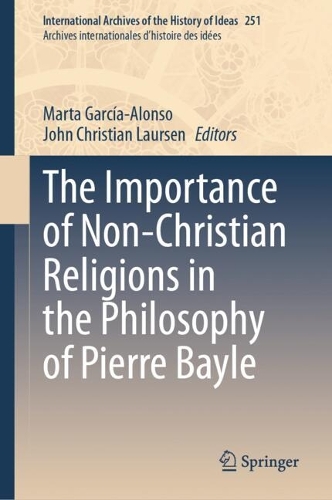 The Importance of Non-Christian Religions in the Philosophy of Pierre Bayle.