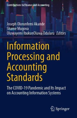 Information Processing and Accounting Standards: The COVID-19 Pandemic and Its Impact on Accounting Information Systems.