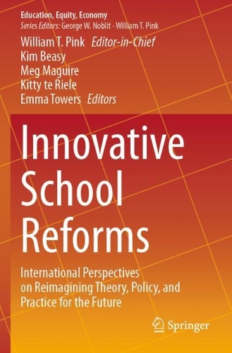 Innovative School Reforms: International Perspectives on Reimagining Theory, Policy, and Practice for the Future.