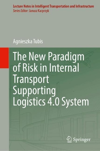 The New Paradigm of Risk in Internal Transport Supporting Logistics 4.0 System. 2024 ed.