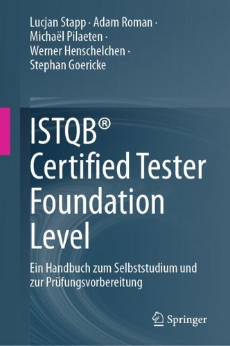 ISTQB (R) Certified Tester Foundation Level: Ein Handbuch zum Selbststudium und zur Pruefungsvorbereitung. 2025 ed.