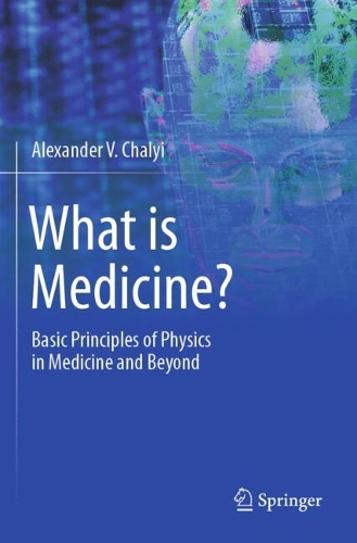 What is Medicine?: Basic Principles of Physics in Medicine and Beyond.