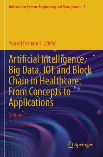 Artificial Intelligence, Big Data, IOT and Block Chain in Healthcare: From Concepts to Applications: Volume 1.