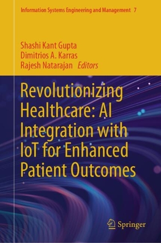Revolutionizing Healthcare: AI Integration with IoT for Enhanced Patient Outcomes. 2024 ed.